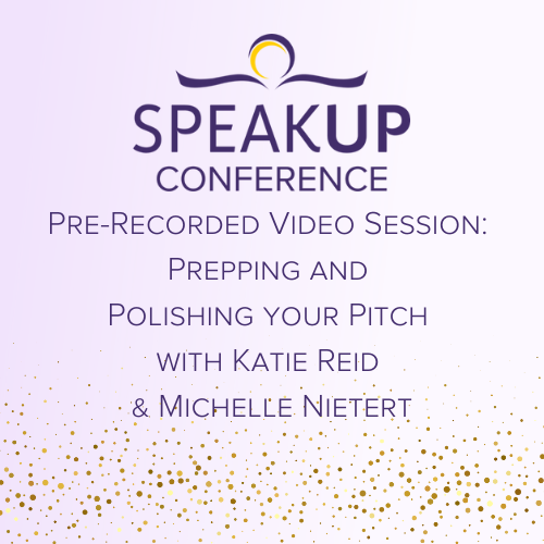 Pre-Recorded Video Session: Prepping and Polishing your Pitch with Katie Reid & Michelle Nietert